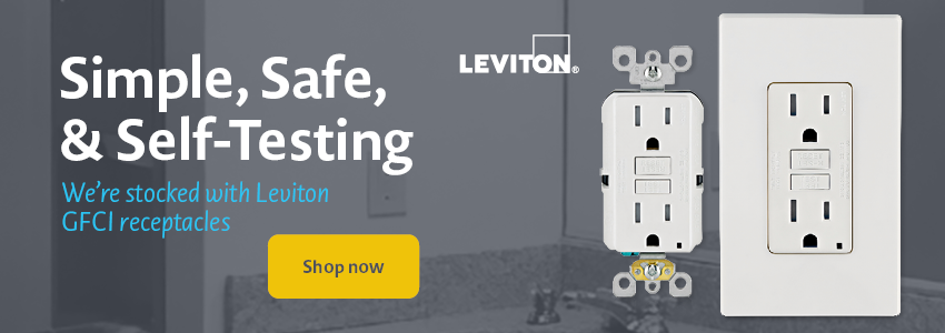 (Leviton) Simple, safe, & self-testing: We're stocked with Leviton GFCI receptacles. Click to shop now.