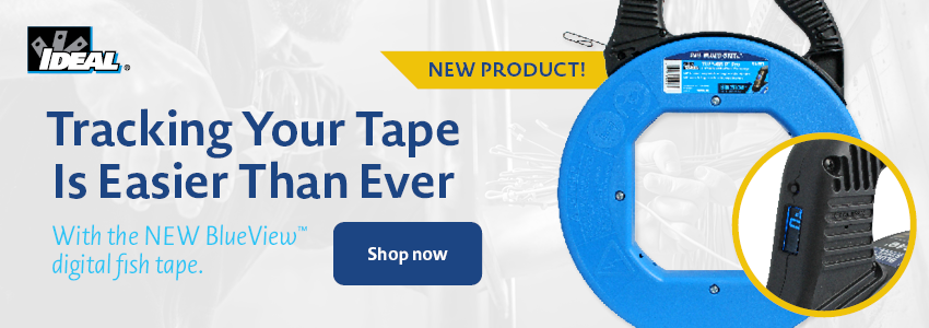 IDEAL: Tracking your tape is easier than ever with the NEW BlueView digital fish tape. Click to shop now.