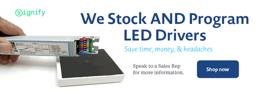 We stock AND program Signify LED drivers! Save time, money, and headaches. Click to shop programmable drivers.